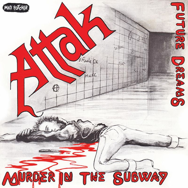 Attak- Murder In The Subway 7" ~REISSUE!