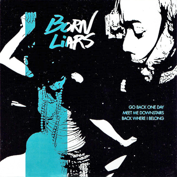 Born Liars- Go Back One Day 7"~HUMPERS / RARE BLUE, BLACK + WHITE COVER!