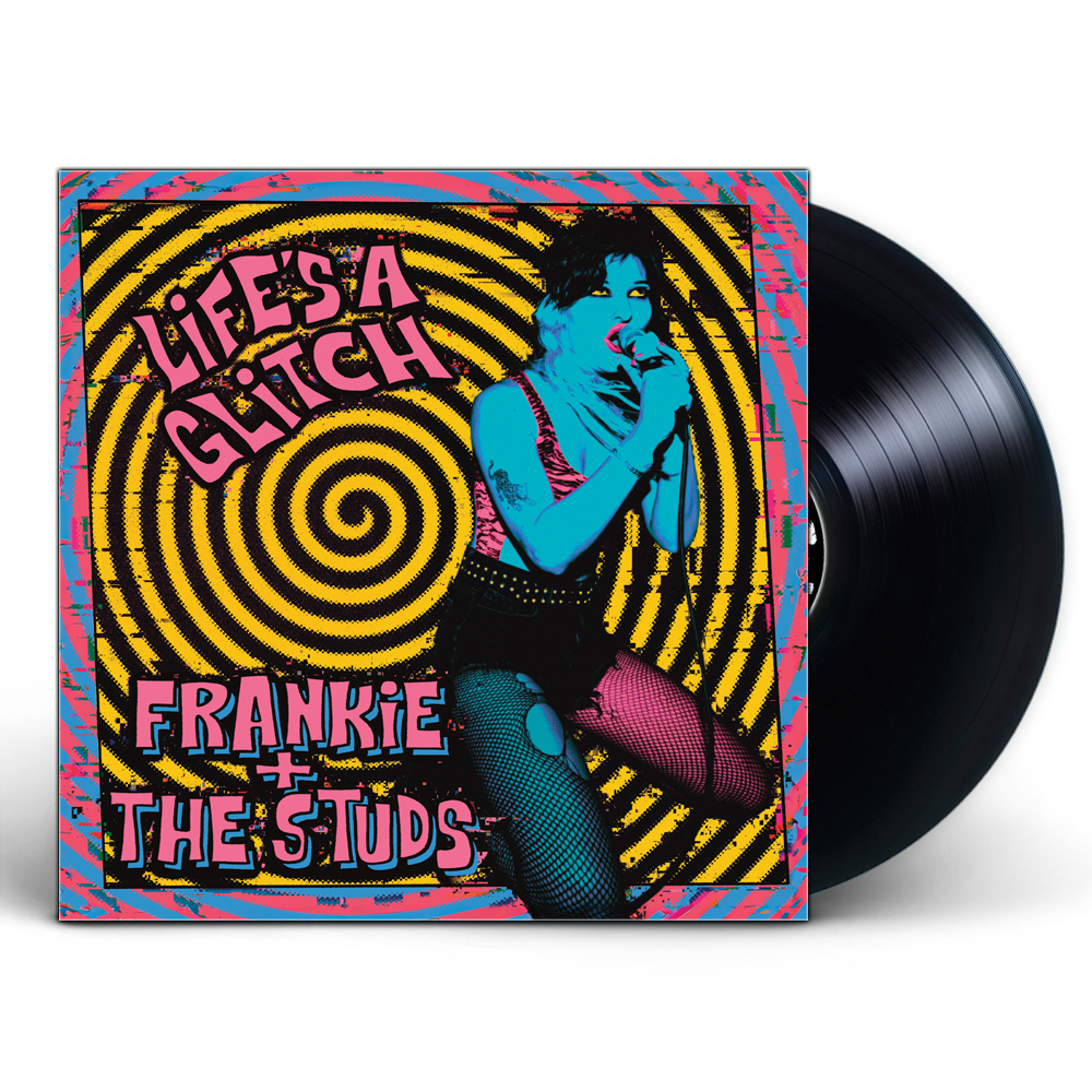 Frankie + The Studs- Life’s A Glitch LP ~BLACK WAX!