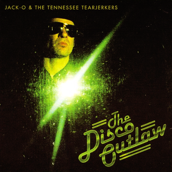 Jack O & The Tennessee Tearjerkers - The Disco Outlaw LP ~EX OBLIVIANS!