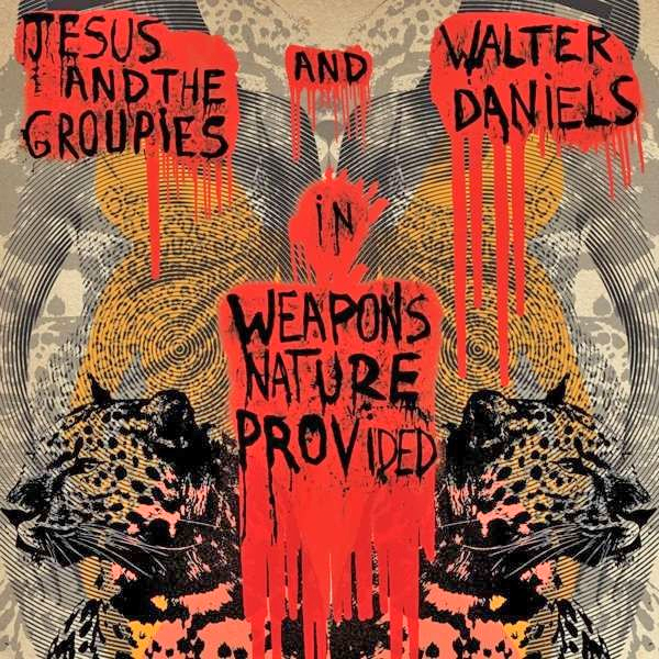 Walter Daniels And Jesus And The Groupies - Weapons Nature Provided LP