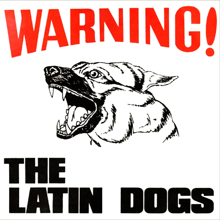 The Latin Dogs- Warning! 7" ~REISSUE OF 1982 RECORDINGS!