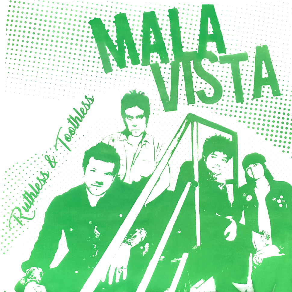 Mala Vista- Ruthless & Toothless LP ~DEAD BOYS / RARE ALTERNATE GREEN + WHITE COVER LTD TO 50!