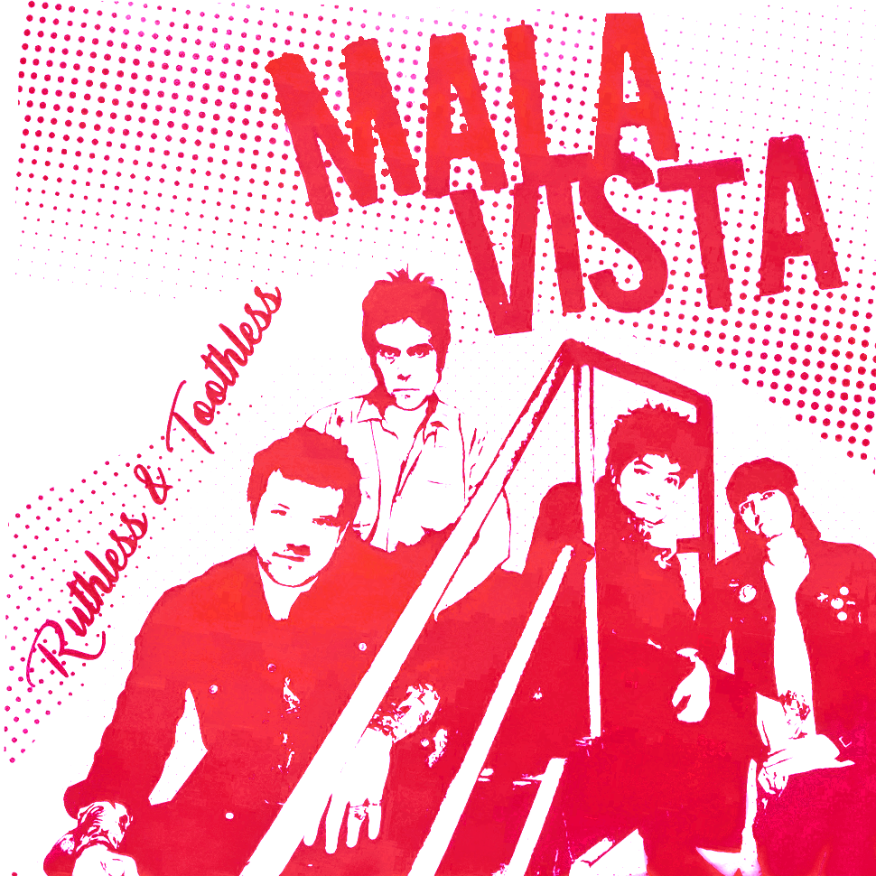 Mala Vista- Ruthless & Toothless LP ~DEAD BOYS / RARE ALTERNATE RED + WHITE COVER LTD TO 50!