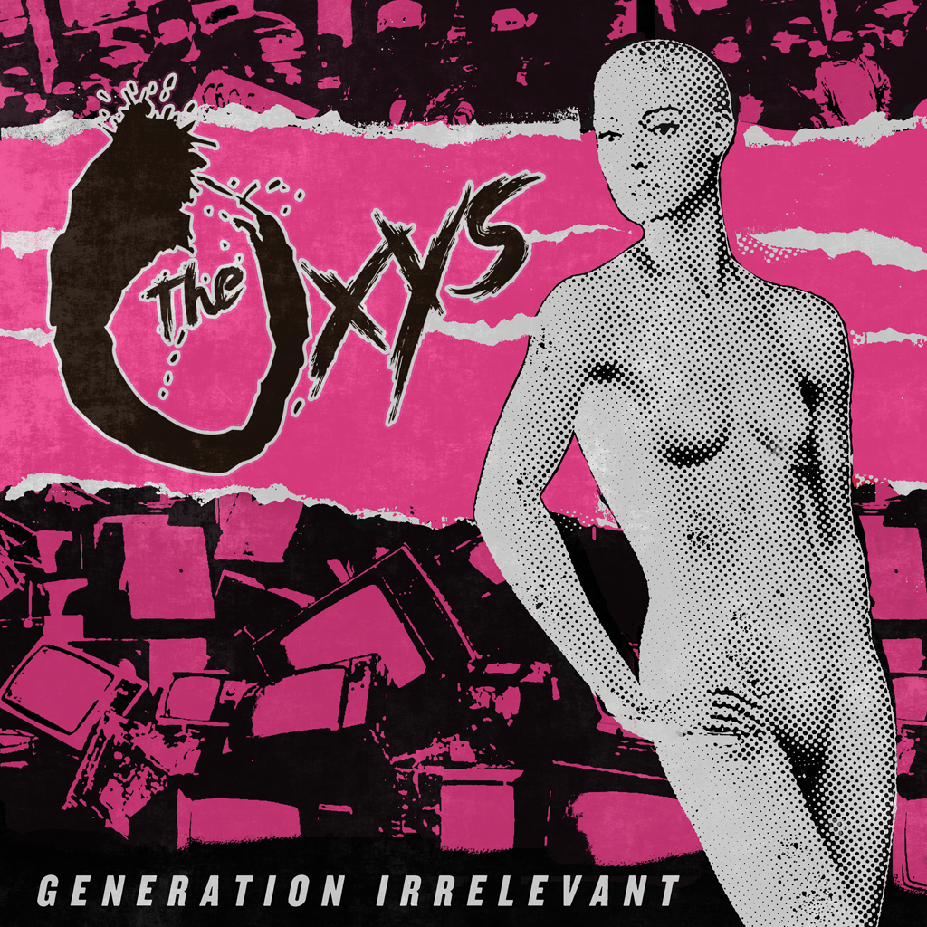 The Oxys- Generation Irrelevant LP ~SPECIAL EDITION: CLEAR VINYL WITH HEAVY PINK, BLACK + WHITE SPLATTERS LIMITED TO 100!