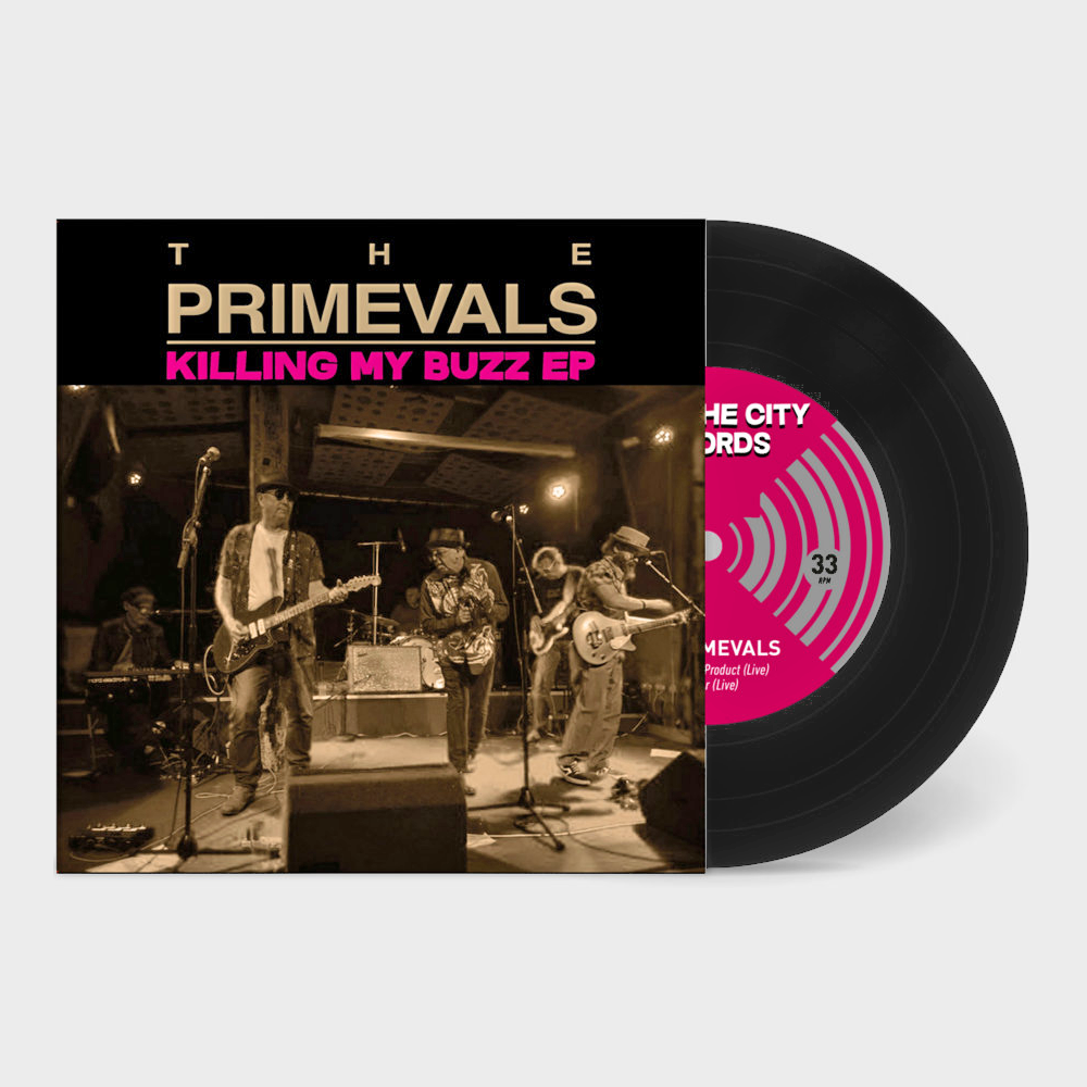 Primevals- Killing My Buzz 7" ~TAKE THE CITY / GHOST HIGHWAY RECORDINGS!