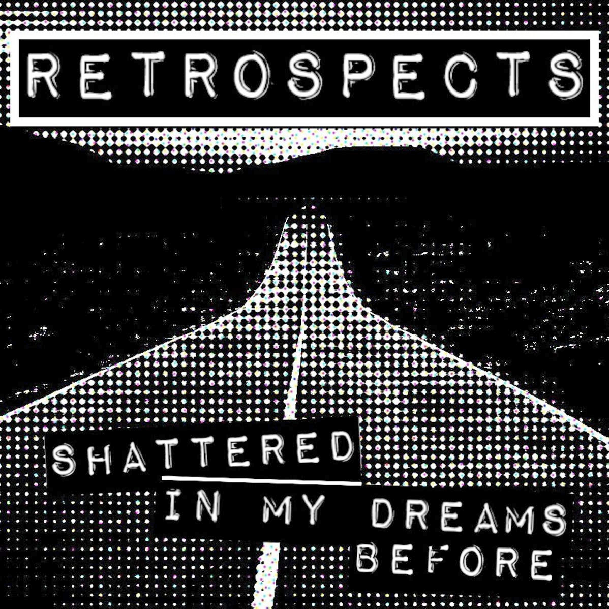 Retrospects- Shattered In My Dreams Before 7