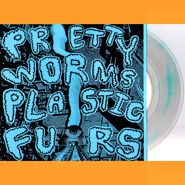 Pretty Worms / Plastic Furs- Split 7” ~RARE 100 PRESSED ON CLEAR WAX!