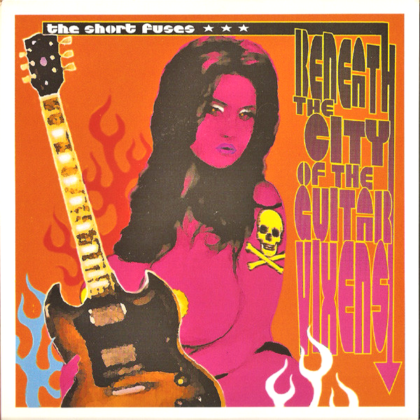 Short Fuses- Beneath The City Of The Guitar Vixens 7"