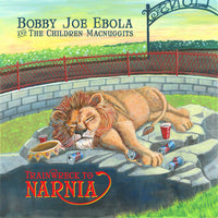 Bobby Joe Ebola +the Children McNuggits- Trainwreck to Narnia LP - Dirt Cult - Dead Beat Records