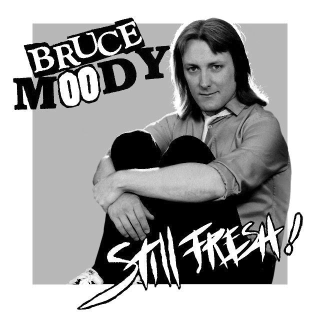 Bruce Moody- Still Fresh 7” ~REISSUE!