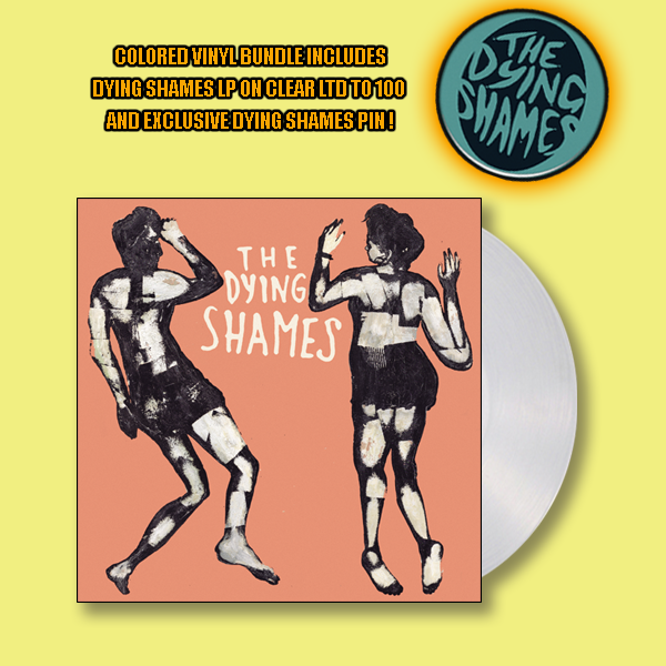 The Dying Shames- S/T LP ~LTD TO 100 ON CLEAR WAX W/ DYING SHAMES PIN!
