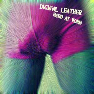 DIGITAL LEATHER- "Hard At Work" LP ~RARE BLUE WAX! - Tic Tac Totally - Dead Beat Records