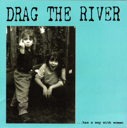 DRAG THE RIVER- '...Has A Way With Woman' 7" - Wallride - Dead Beat Records