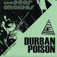 POOR CHOICES/DURBAN POISON- Split 7"  ~200 W/ GREEN COVERS! - Shake - Dead Beat Records