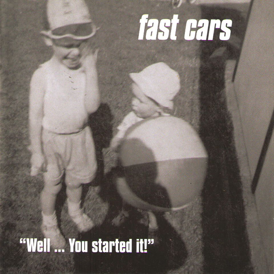 Fast Cars- Well ... You Started It CD ~REISSUE!