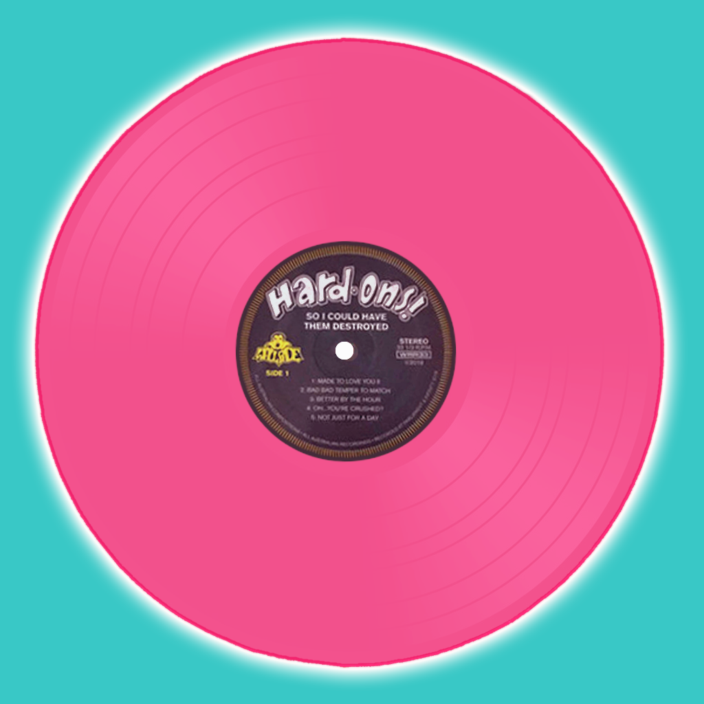 Hard-Ons - So I Could Have Them Destroyed LP ~RARE PINK WAX LTD TO 100!