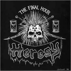 Heresy- The Final Hour 7" ~OUT OF PRINT! - Outcast - Dead Beat Records