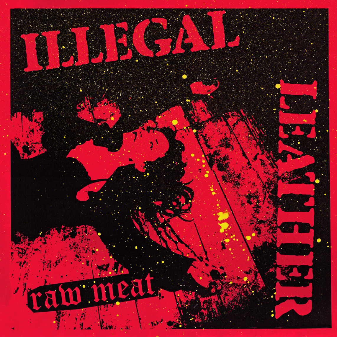 Illegal Leather- Raw Meat LP ~RARE RED COVER #4 OF 4-COVER QUADRILOGY LTD TO 35 HAND NUMBERED COPIES W/ CUSTOM BRIGHT YELLOW SPLATTERS!