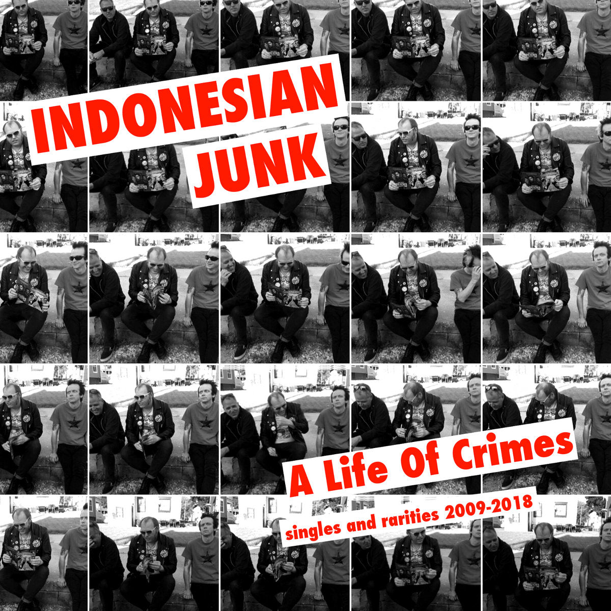 Indonesian Junk- A Life Of Crimes (Singles + Rarities 2009 - 2018) CD ~REISSUE!