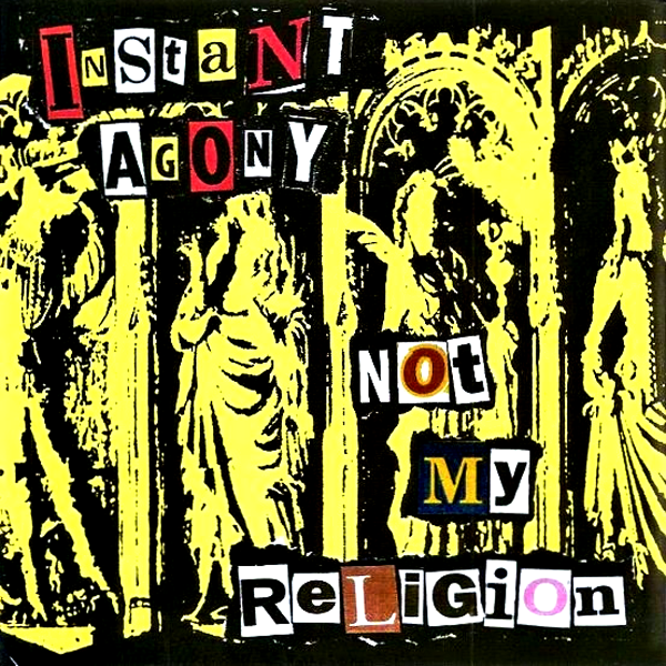 Instant Agony- Not My Religion  7” ~KILLER!