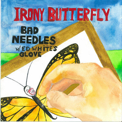 Irony Butterfly- Bad Needles 7” ~LTD TO 500! - Little Pablo - Dead Beat Records