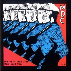 MDC – “Millions Of Dead Cops / More Dead Cops”  CD - Radical - Dead Beat Records