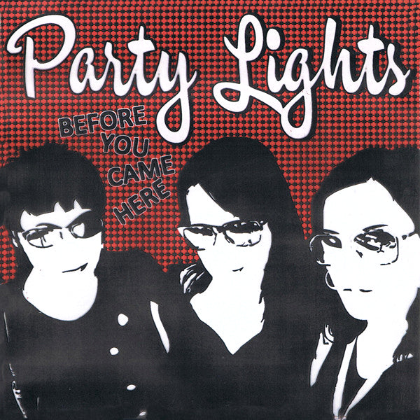 Party Lights- Before You Came Here 7” ~RARE TRANSLUCENT ACETATE COVER + RED WAX!