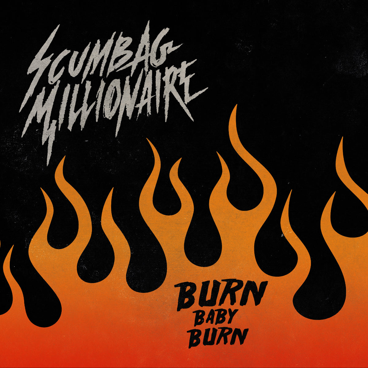 Scumbag Millionaire- Burn Baby Burn 7” ~ZEKE!