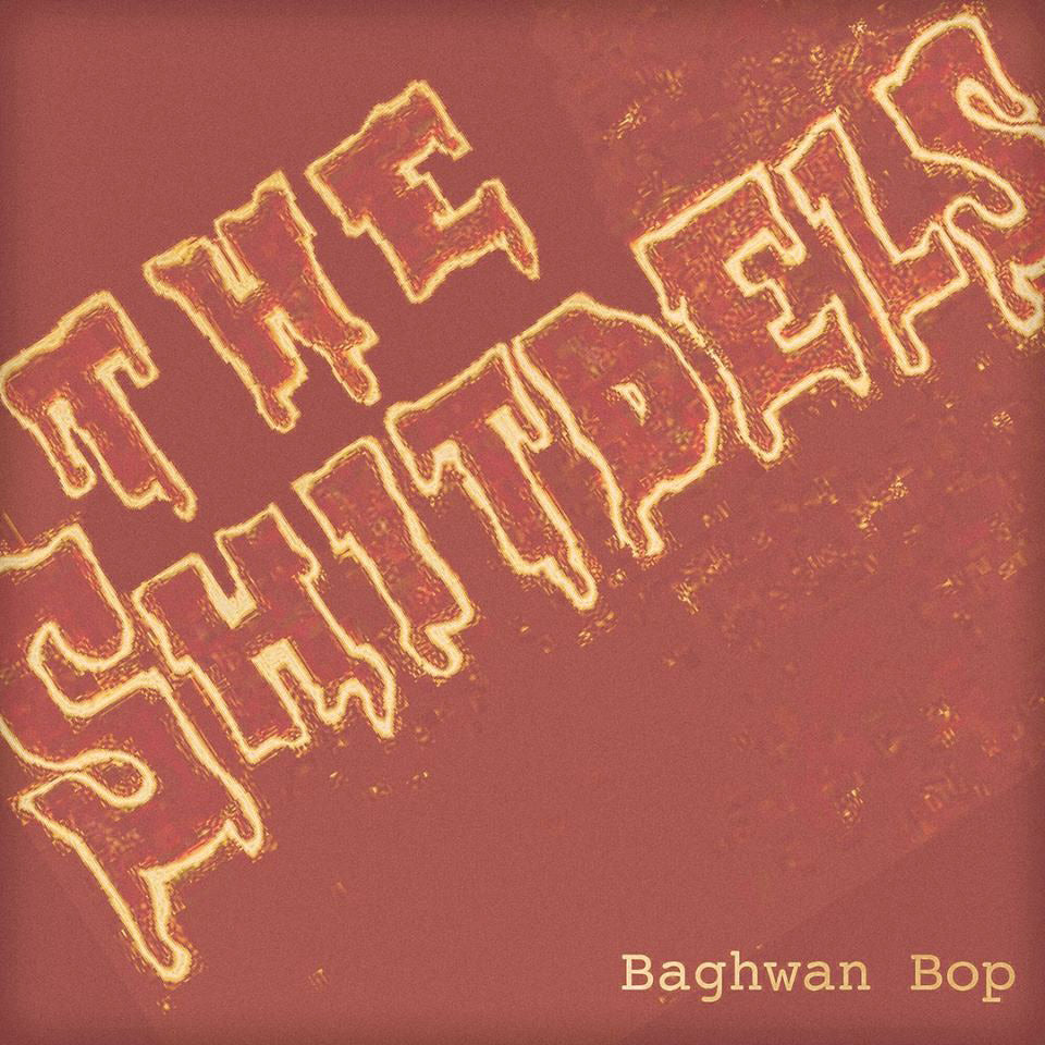 Shitdels- Baghwan Bop 7" ~EX CHEAP TIME!