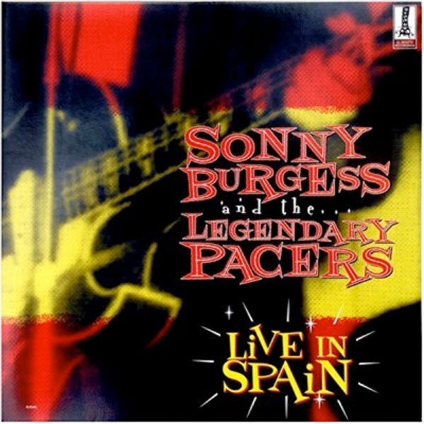 Sonny Burgess - Legendary Pacers Live In Spain LP