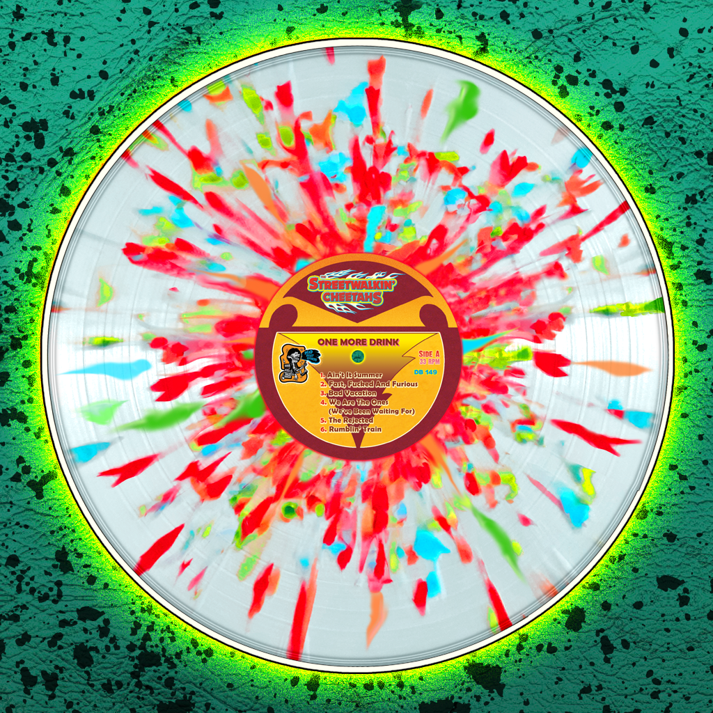The Streetwalkin' Cheetahs- One More Drink LP ~RAINBOW SPLATTER SPECIAL EDITION LIMITED TO 100!