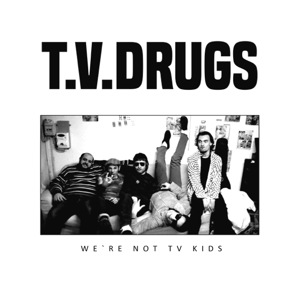 T.V. Drugs- We’re Not TV Kids LP ~VILETONES!