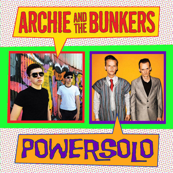 Archie And The Bunkers / Powersolo- Split 7"