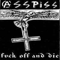 Asspiss- Fuck Off And Die 7” W/ STENCIL!! - Suburban White Trash - Dead Beat Records