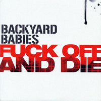 Backyard Babies – Fuck Off And Die 7" 1ST PRESS 750 MADE - Bootleg Booze - Dead Beat Records - 1