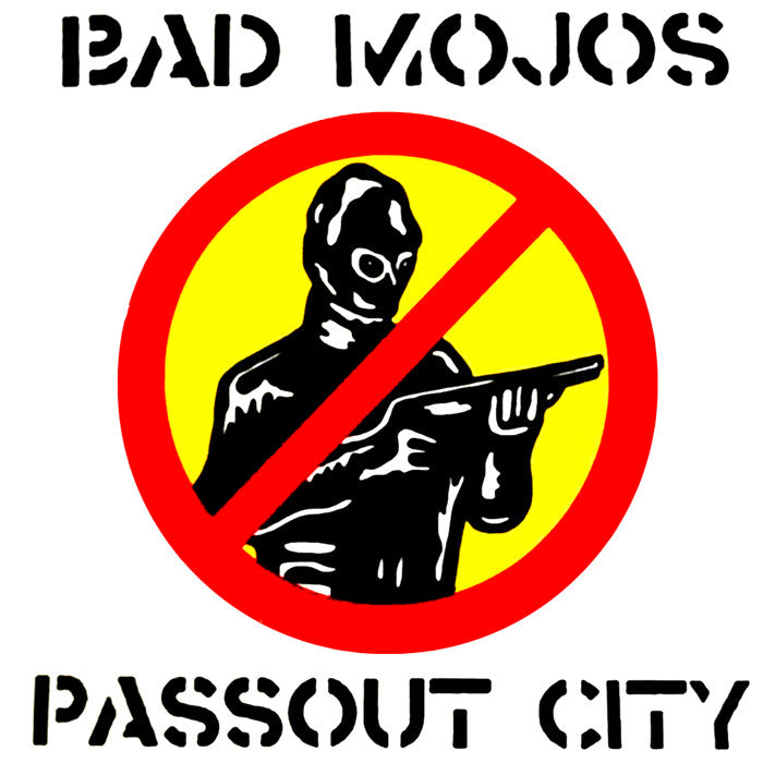 Bad Mojos- Passout City 10” ~SPITS!
