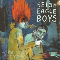 Beige Eagle Boys- You’re Gonna Get Yours LP ~RARE OPAQUE BLUE WAX! - Reptilian - Dead Beat Records - 1