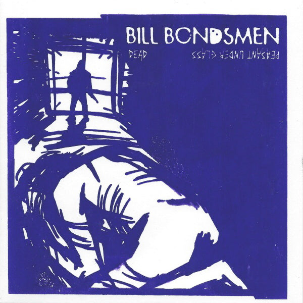 Bill Bondsmen- Dead 7” ~W/ SILK SCREENED COVERS!