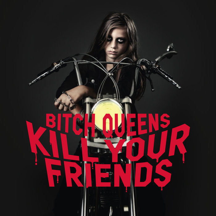 Bitch Queens- Kill Your Friends LP ~TURBONEGRO!