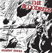 Bloodreds - Mister Mess 7" LIMITED TO 300 - Loud Punk - Dead Beat Records