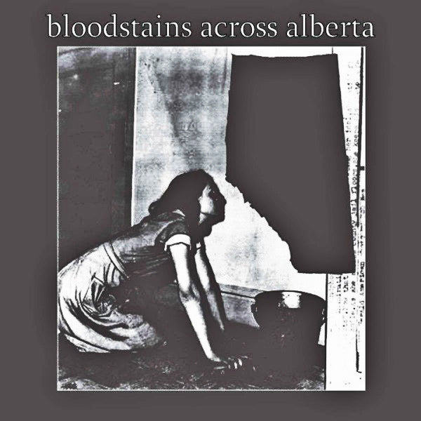 V/A- Bloodstains Across Alberta 7” W/ THE FAMINES + MYELIN SHEATHS!