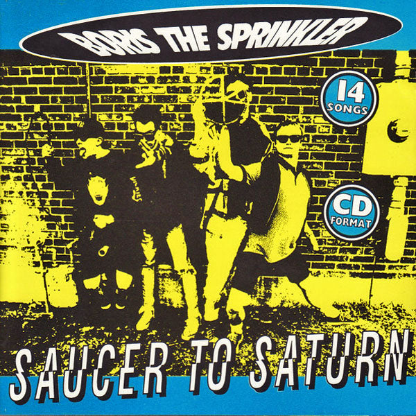 Boris The Sprinkler- Saucer To Saturn CD ~SLOPPY SECONDS!