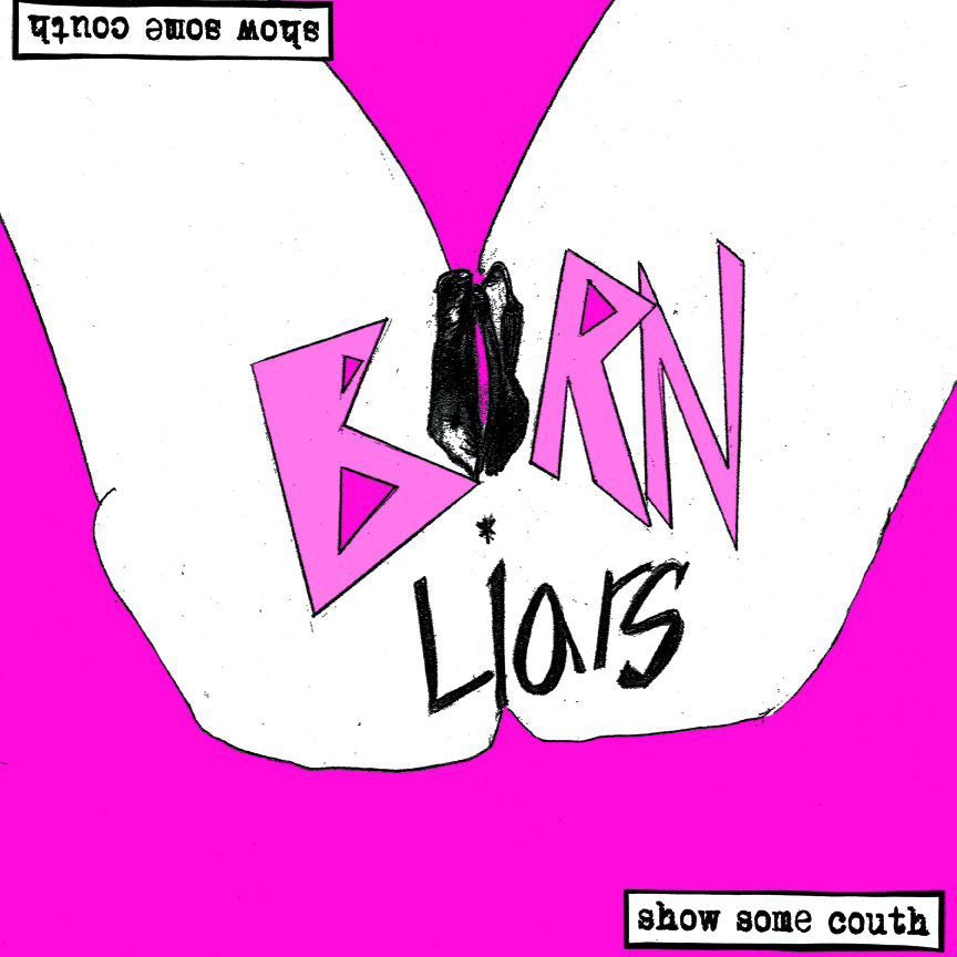 Born Liars- Show Some Couth LP ~KILLER / HUMPERS!