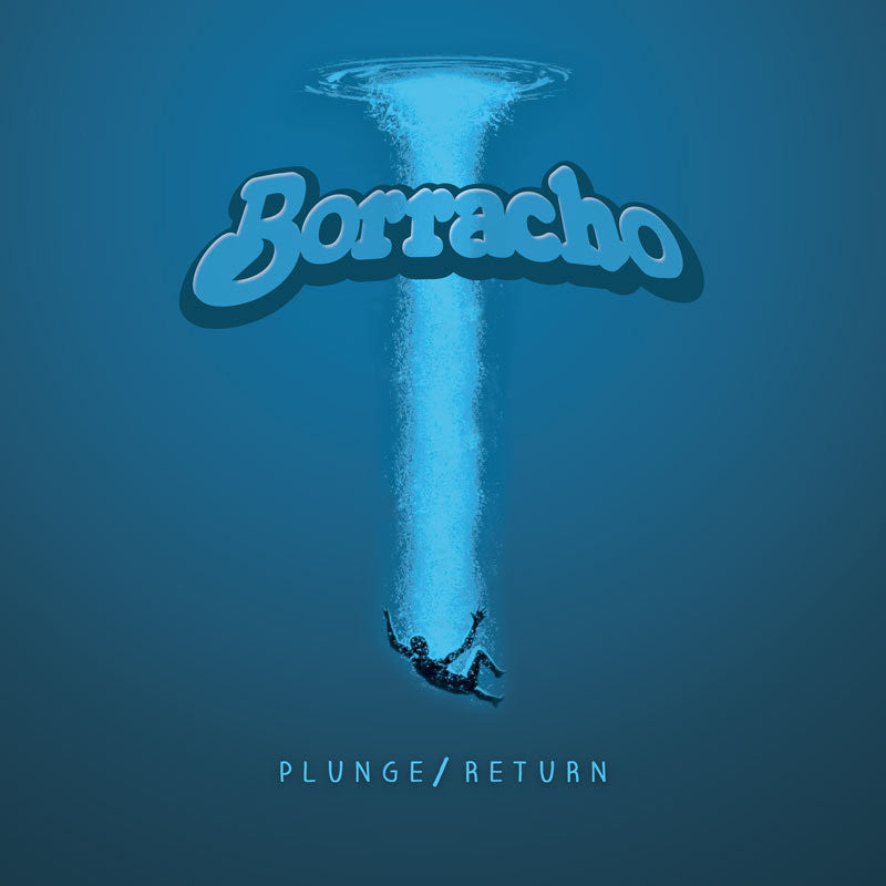 Borracho- Plunge/Return 10” ~WHITE / BLUE / CLEAR WAX!