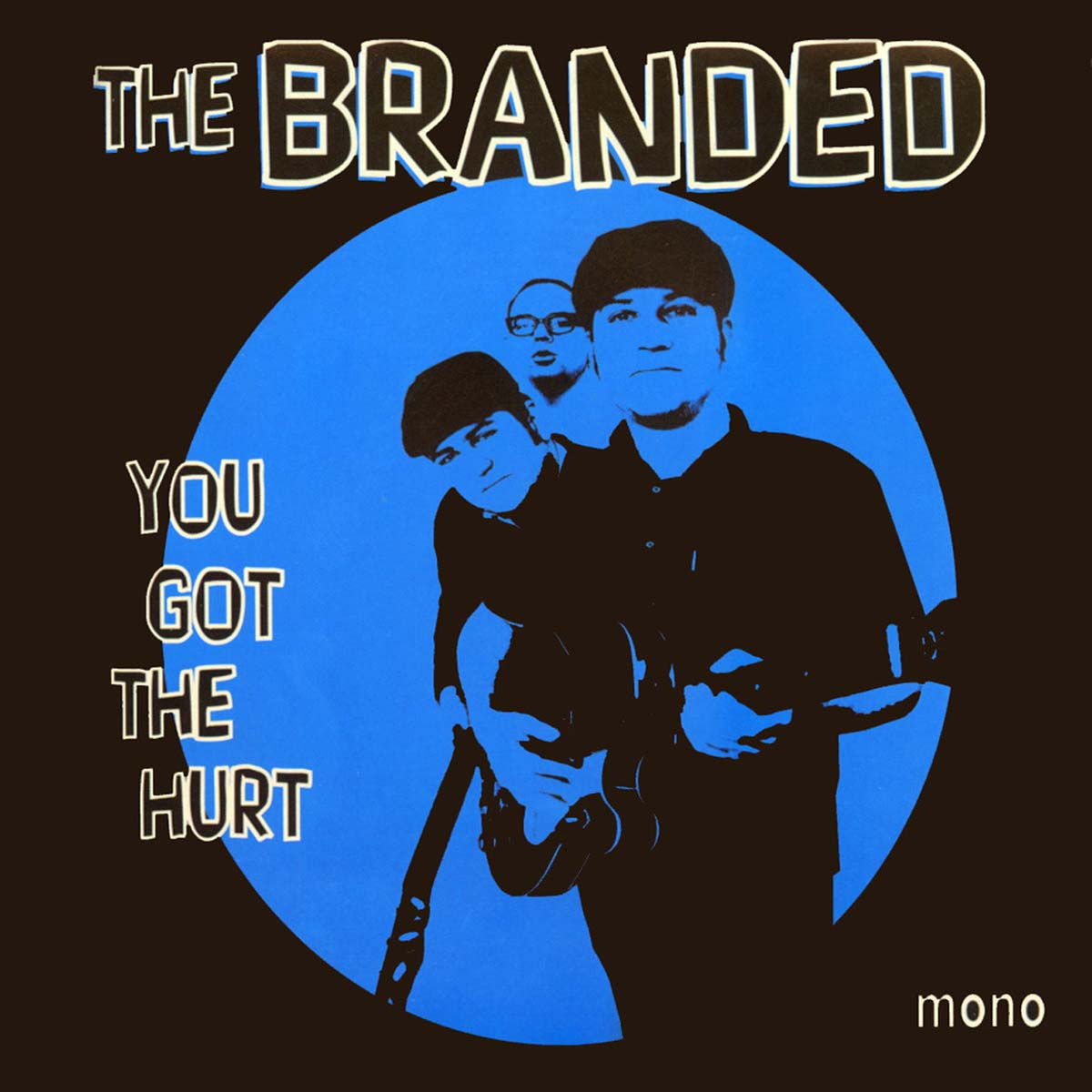 Branded- You Got The Hurt 7” ~COUNT FIVE!