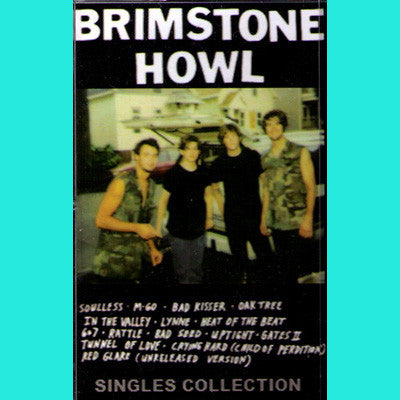 Brimstone Howl- Singles Collection CS TAPE ~ 100 MADE! - Rainy Road - Dead Beat Records