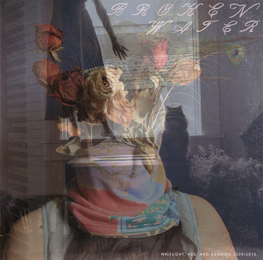 Broken Water- Wrought 45’s And Seaside 2009 - 2015 DOUBLE LP - Adagio 830 - Dead Beat Records