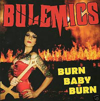 BULEMICS- 'Burn Baby Burn' 7" - Scarey - Dead Beat Records