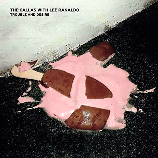 Callas With Lee Ranaldo- Trouble And Desire LP ~EX SONIC YOUTH!